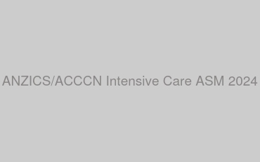 ANZICS/ACCCN Intensive Care ASM 2024
